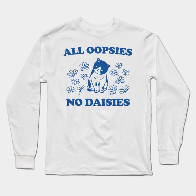 All Oopsies No Daisies Retro Graphic T-Shirt, Vintage Unisex Adult T Shirt, Vintage Kitten T Shirt, Nostalgia Cat T Shirt, Funny Long Sleeve T-Shirt by Y2KERA